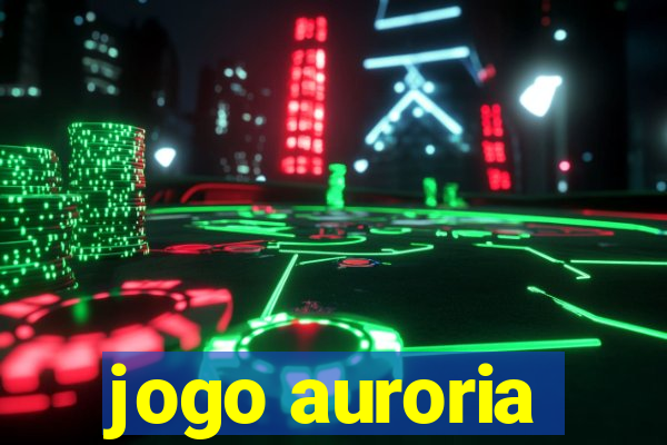 jogo auroria